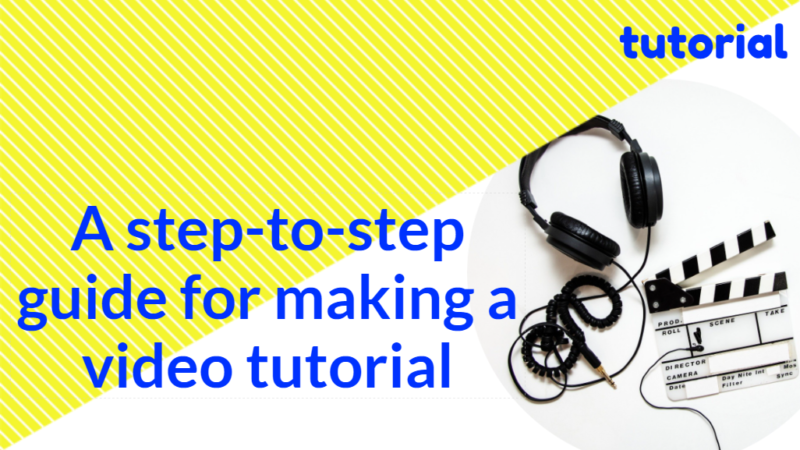 A step-to-step guide for making a video tutorial